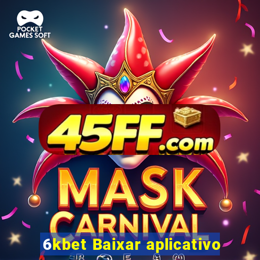 6kbet Baixar aplicativo